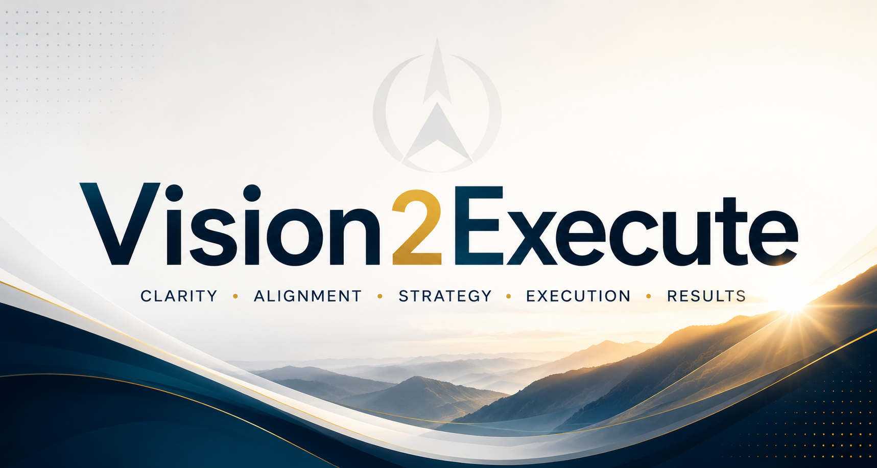 Vision2Execute: Clarity, Alignment, Strategy, Execution, Results